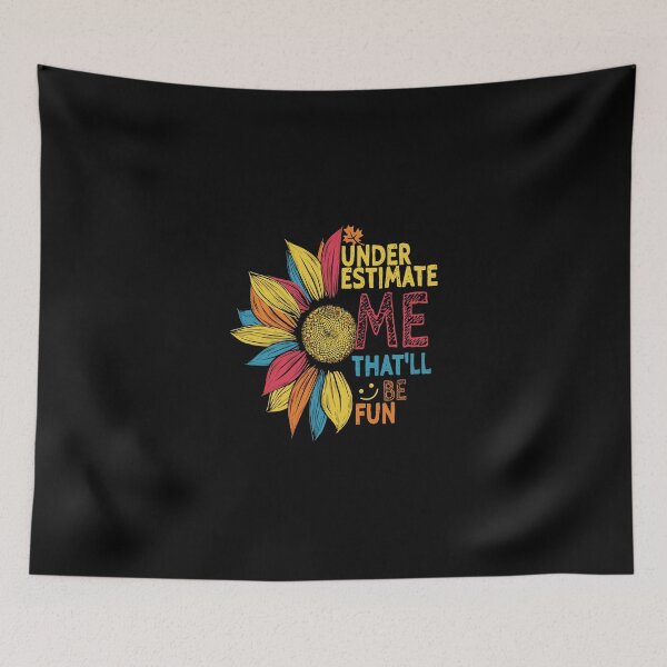 Item preview, Sunflower Colorful Underestimate Me That'Ll Be Fun designed and sold by eroscamila.