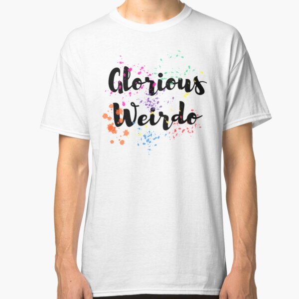 Glorious Weirdo Classic T-Shirt