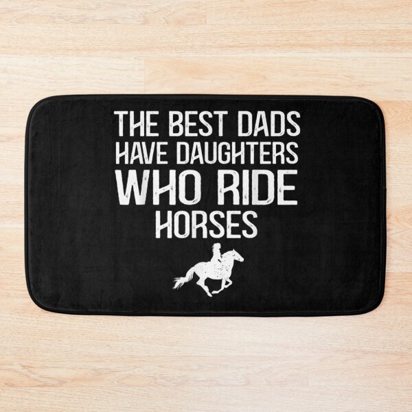 Item preview, The best dads have daughters who ride horses designed and sold by georgebuckart.