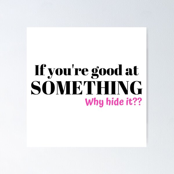 Item preview, If you're good at something, why hide it designed and sold by Queen-V-art.