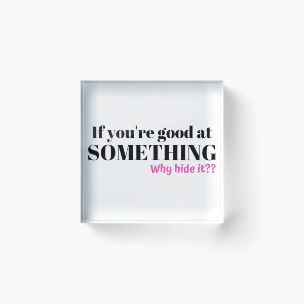 Item preview, If you're good at something, why hide it designed and sold by Queen-V-art.