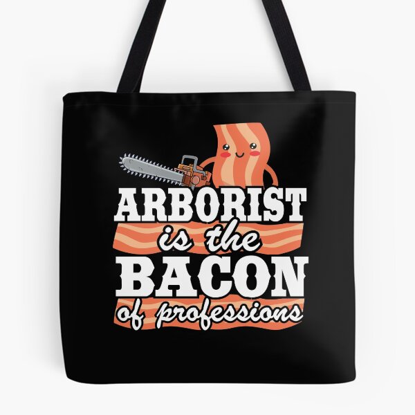 Item preview, Arborist Is The Bacon Of Professions Logger Tree Care designed and sold by Stronzi.
