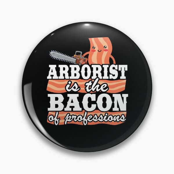 Item preview, Arborist Is The Bacon Of Professions Logger Tree Care designed and sold by Stronzi.