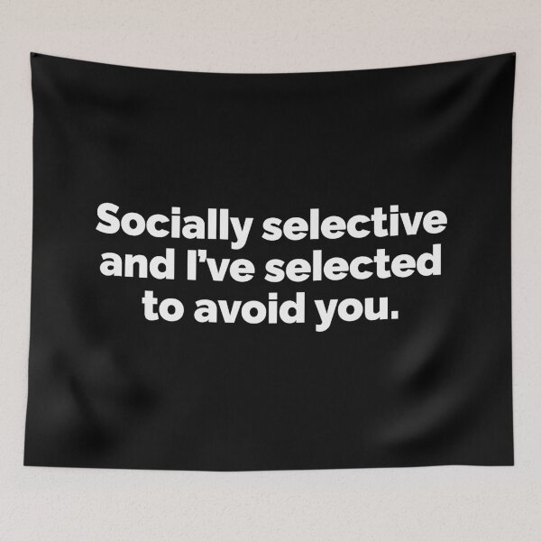 Item preview, Socially selective and I have selected to avoid you designed and sold by 23mangoes.