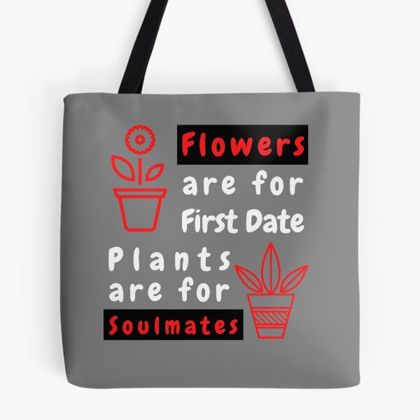 Item preview, Flowers are for First Dates, Plants are for Soulmates T-Shirt Cool Design Tee designed and sold by LJ4EVER.