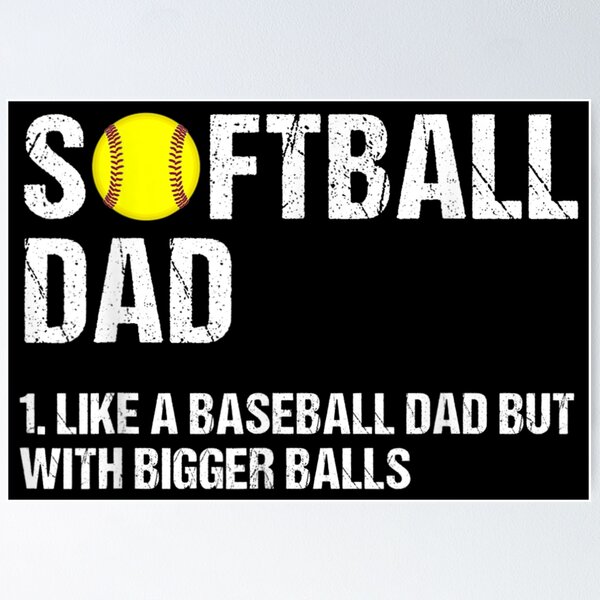 Item preview, Softball Dad like A Baseball but with Bigger Balls Fathers designed and sold by JayneAva.