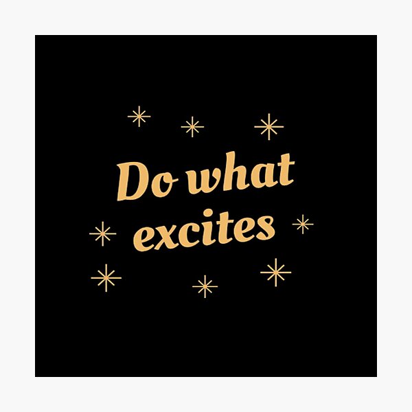 Item preview, Do what excites  designed and sold by NGstil.