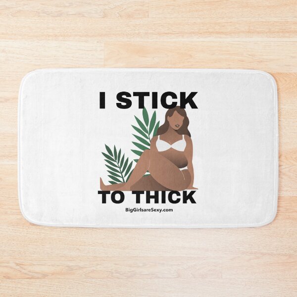Item preview, I stick to thick - BigGirlareSexy.com designed and sold by BigGirlsareSexy.