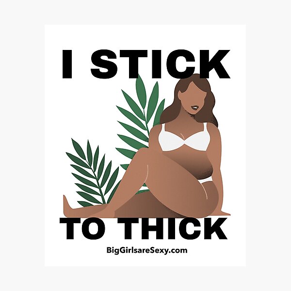 Item preview, I stick to thick - BigGirlareSexy.com designed and sold by BigGirlsareSexy.
