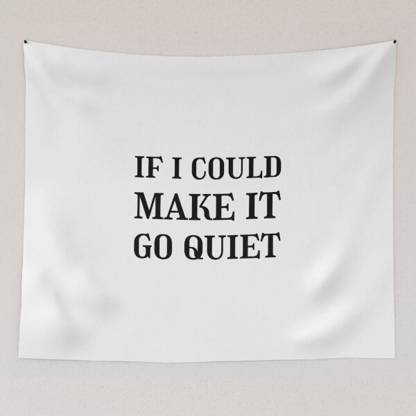 Item preview, If i could make it go quiet, Quietness, Tranquility designed and sold by cyhdesign.