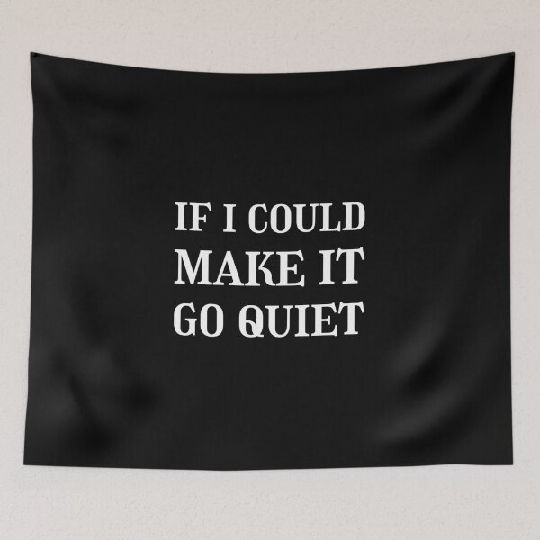 Item preview, If i could make it go quiet, Quietness, Tranquility designed and sold by cyhdesign.
