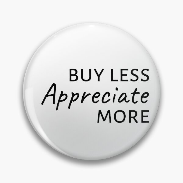Item preview, Buy less appreciate more, Lifestyle, Minimalism designed and sold by cyhdesign.