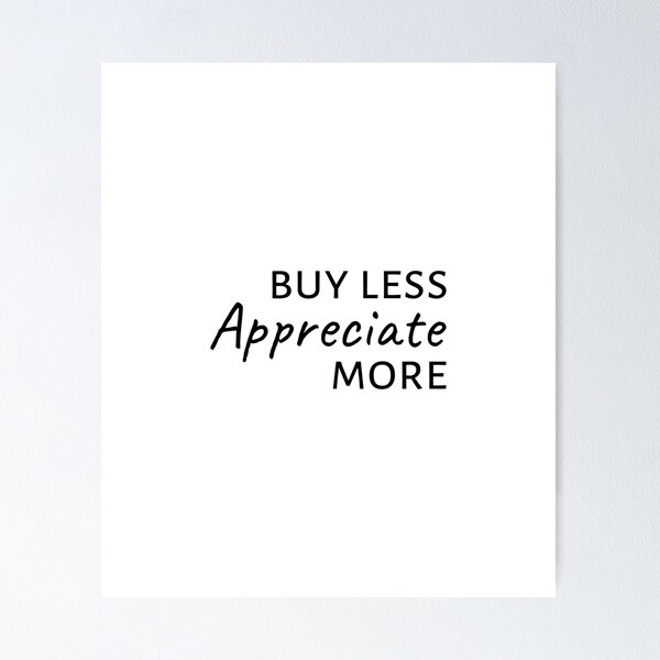 Item preview, Buy less appreciate more, Lifestyle, Minimalism designed and sold by cyhdesign.