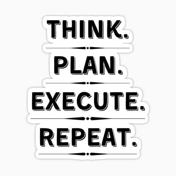 Think Plan Execute Repeat Cool Design Plan Your Work Work