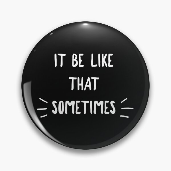 Item preview, It be like that sometimes designed and sold by RecoveryTees.