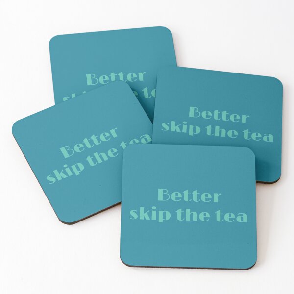 Item preview, Better Skip The Tea designed and sold by inkset.