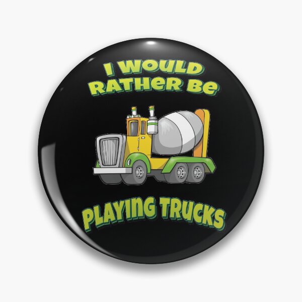 Item preview, I Would Rather Be Playing Trucks Cement Truck designed and sold by FiveNiches.