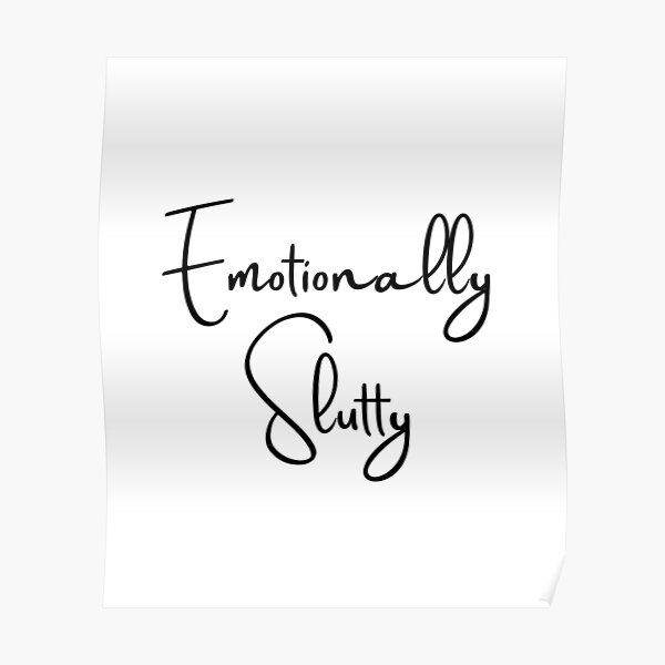 Emotionally Slutty Poster