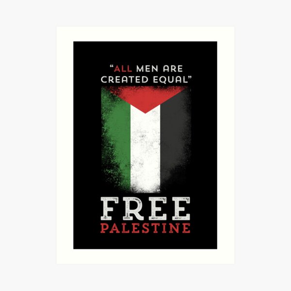 “All men are created equal" - Free Palestine Art Print