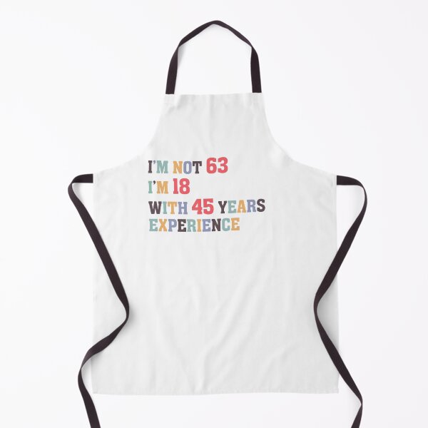 Item preview, I'm Not 63 I'm 18 With 45 Years Experience designed and sold by Dutlu.