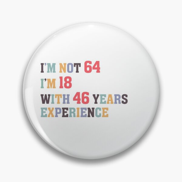 Item preview, I'm Not 64 I'm 18 With 46 Years Experience designed and sold by Dutlu.