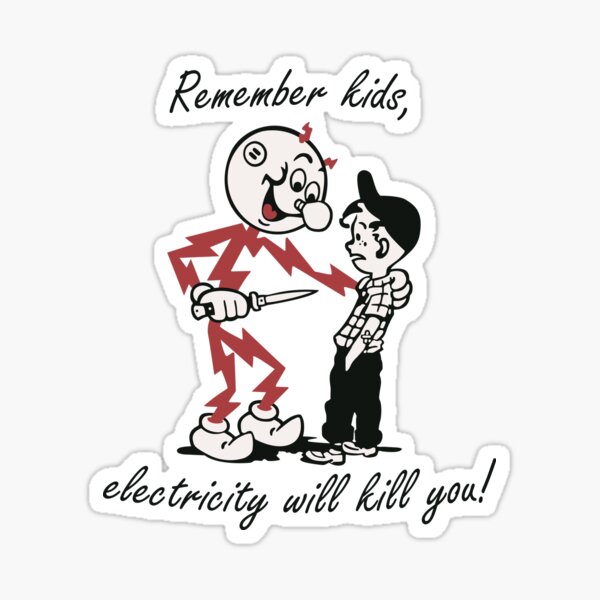 Remember kids, electricity will kill you! Sticker