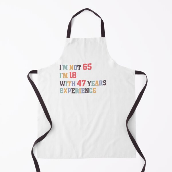 Item preview, I'm Not 65 I'm 18 With 47 Years Experience designed and sold by Dutlu.
