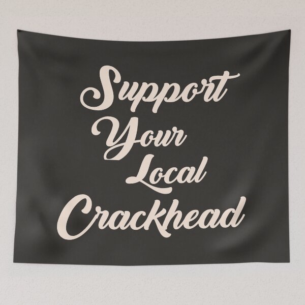 Item preview, SUPPORT YOUR LOCAL CRACKHEAD FUNNY SARCASM PILLOWCASE designed and sold by aydapadi.