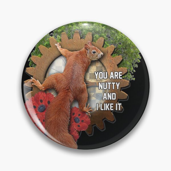 Item preview, squirrel with quote you are nutty and i like it. designed and sold by koalas1414.