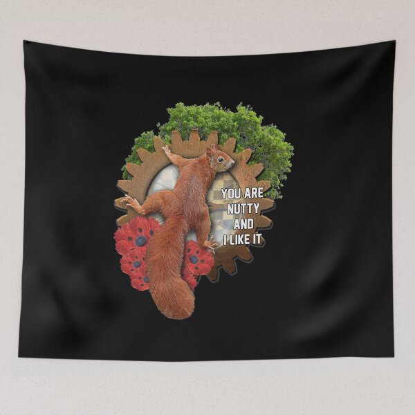 Item preview, squirrel with quote you are nutty and i like it. designed and sold by koalas1414.