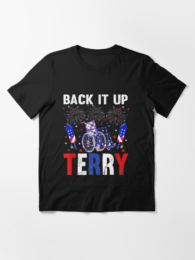 Back it up Terry Independence Day 4th of July Put it in Reverse tshirt
