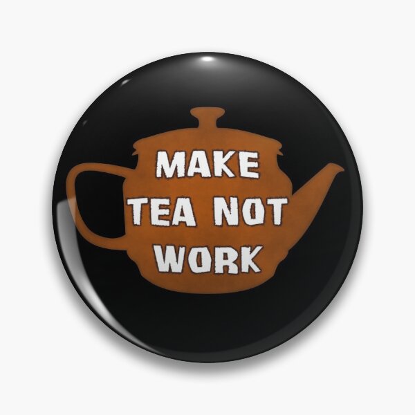 Item preview, Make Tea Not Work - Break Time! designed and sold by SolarCross.