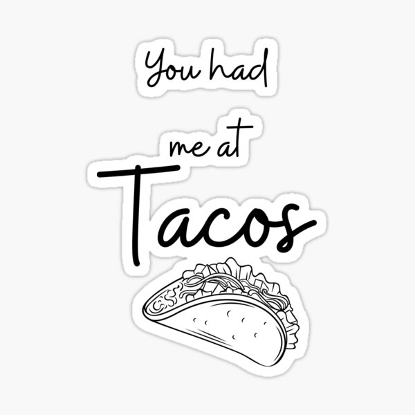 You Had Me At Tacos Sticker For Sale By Relle716 Redbubble 4655