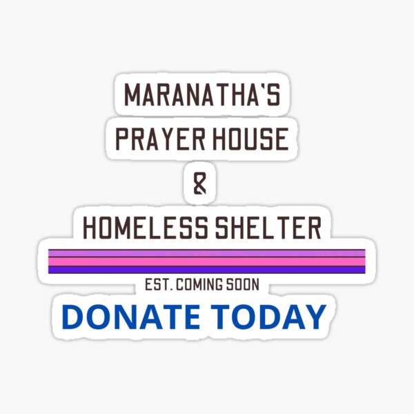 Maranatha Prayer House Homeless Shelter Sticker