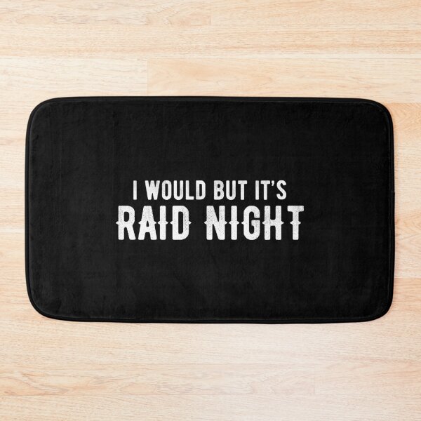 Item preview, Raid Night MMO Lover Raid Gamer - I would but it's Raid Night designed and sold by JulianoZn97.