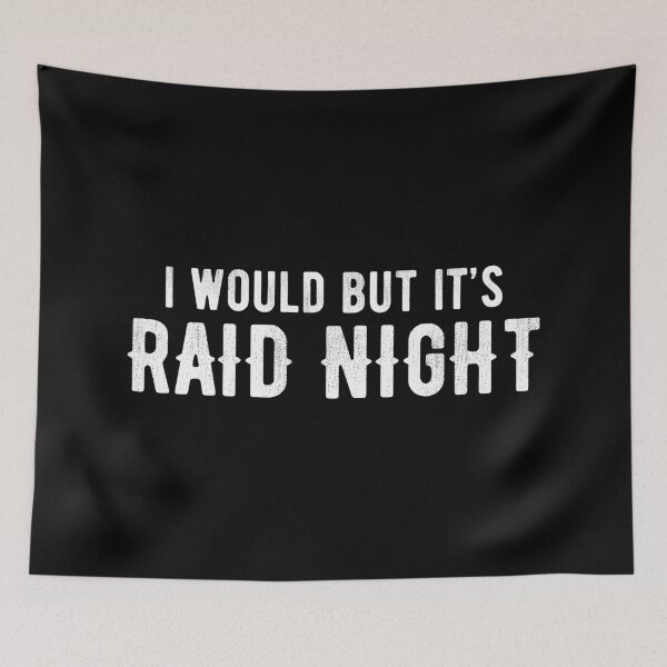 Item preview, Raid Night MMO Lover Raid Gamer - I would but it's Raid Night designed and sold by JulianoZn97.