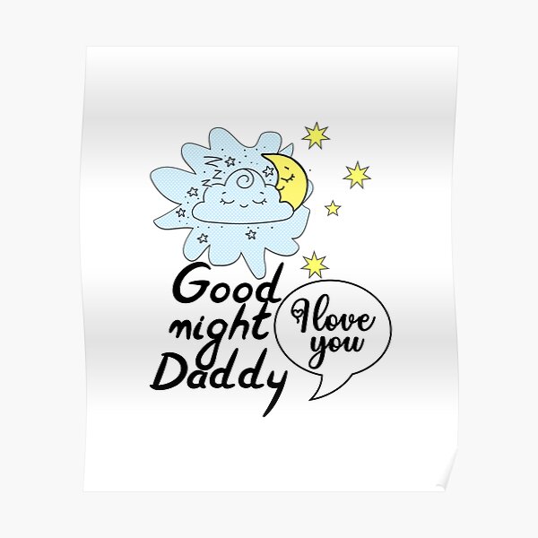 good-night-daddy-i-love-you-daddy-poster-for-sale-by-zoutyla-redbubble