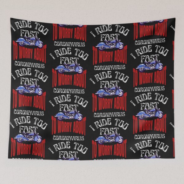 Item preview, I RIDE, TOO FAST, TO WORRY, COVID MEME,  designed and sold by R B Chrystal.