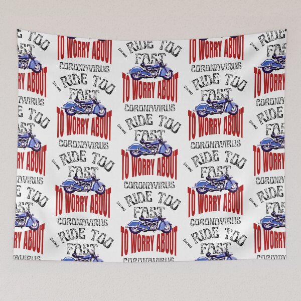 Item preview, I RIDE, TOO FAST, TO WORRY, COVID MEME,  designed and sold by R B Chrystal.