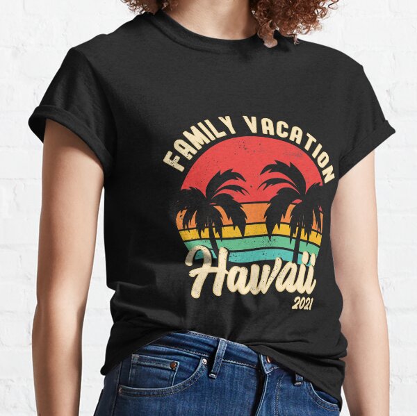 Hawaii Family Vacation T Shirts for Sale Redbubble