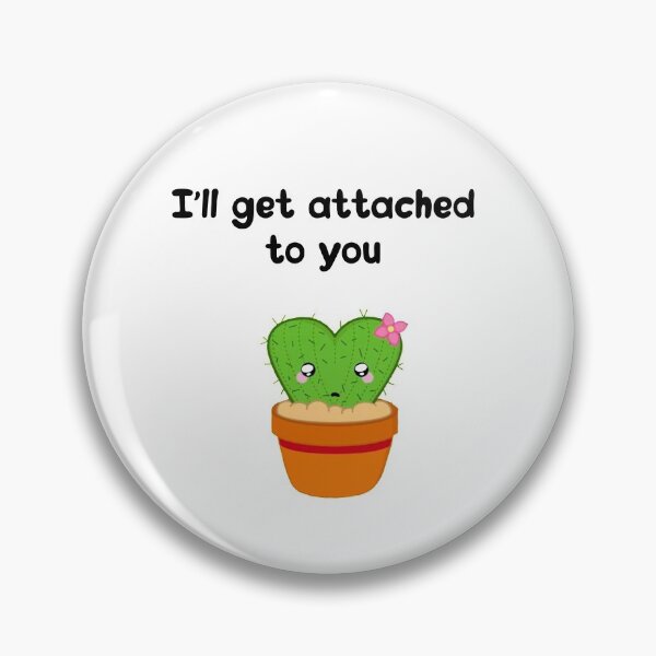 Item preview, Plant lover I’ll get attached to you cactus  designed and sold by Designs Of all kinds.