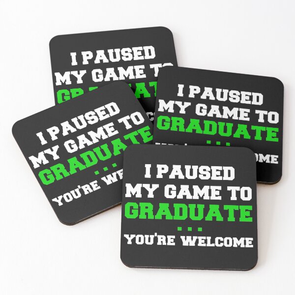 Item preview, I paused my game to graduate you are welcome designed and sold by Tchevu.