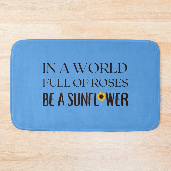 Item preview, in a world full of roses be a sunflower designed and sold by Hey-Nice-Shirt.