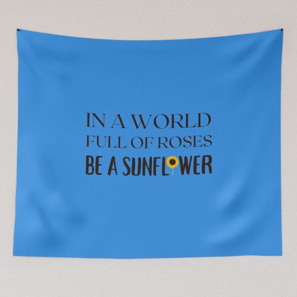 Item preview, in a world full of roses be a sunflower designed and sold by Hey-Nice-Shirt.