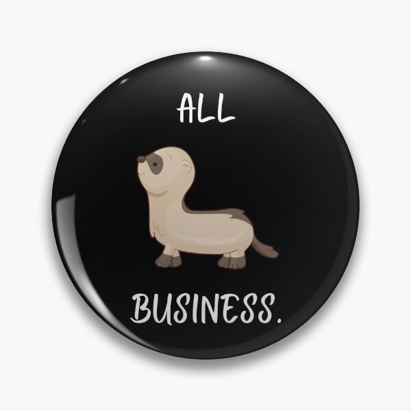 Item preview, Cute ferret joke.  “All business.”  (A group of ferrets is called a “business”.) designed and sold by Cosmic-Ferret.
