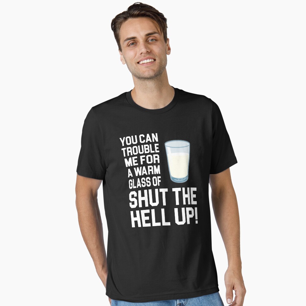 Happy Gilmore Quote You Can Trouble Me For A Warm Glass Of Shut The Hell  Up Lightweight Sweatshirt