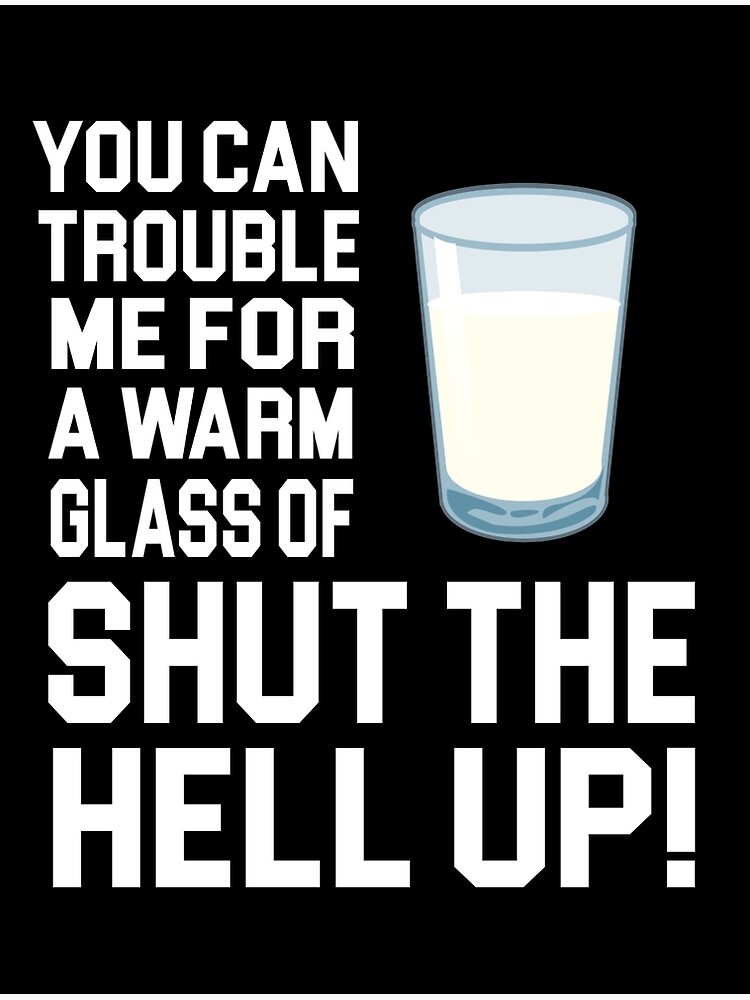Happy Gilmore Quote You Can Trouble Me For A Warm Glass Of Shut
