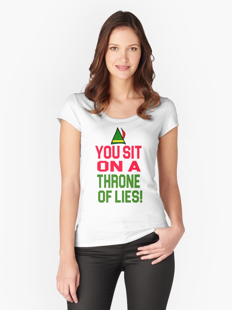 Elf Quote You Sit On A Throne Of Lies T Shirt By Movie Shirts Redbubble