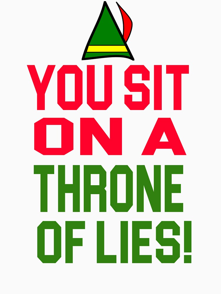 "Elf Quote You Sit On A Throne Of Lies!" Tshirt for Sale by movie