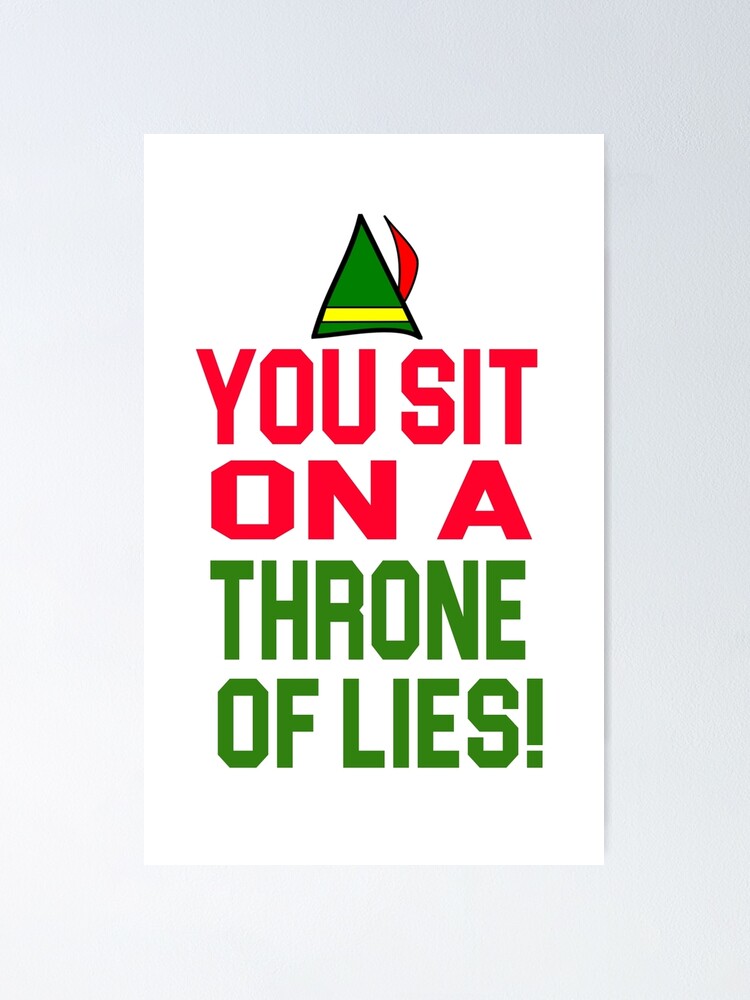 Download Elf Quote You Sit On A Throne Of Lies Poster By Movie Shirts Redbubble